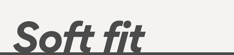 Soft Fit